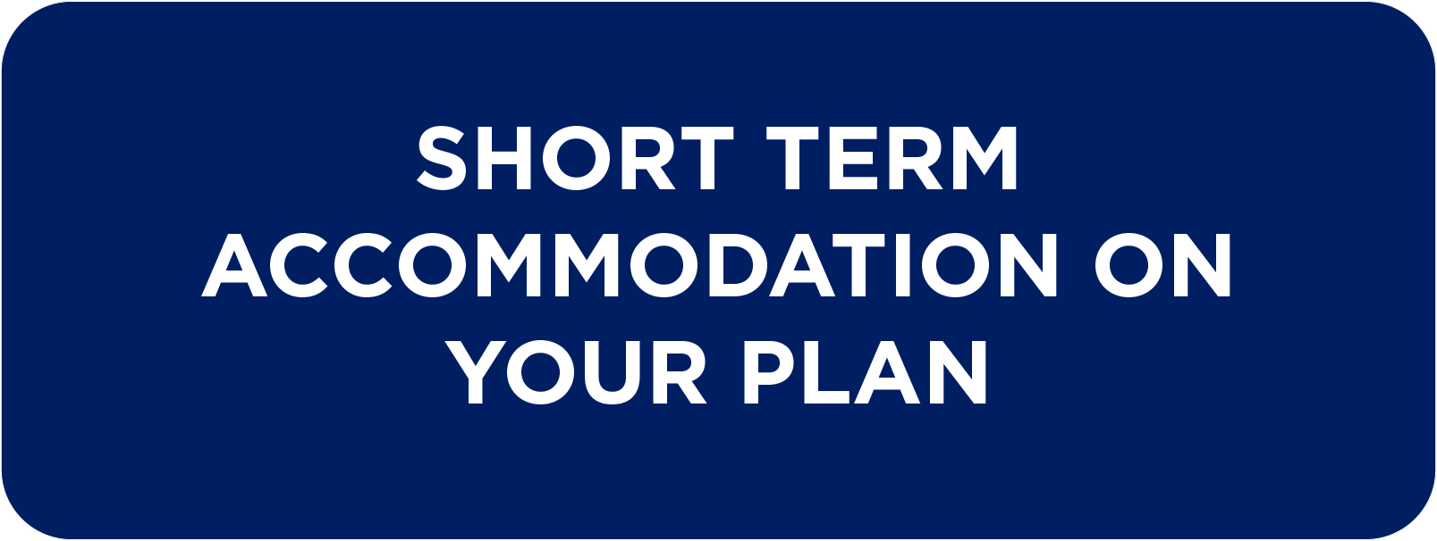 Short term accommodation on your plan